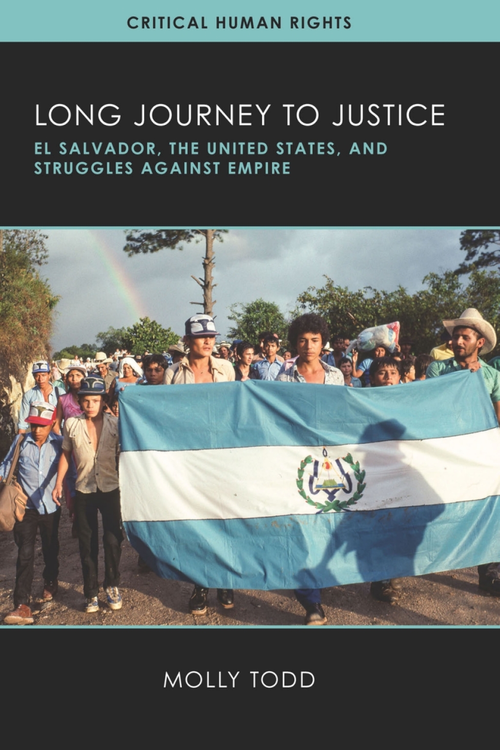 Long Journey to Justice El Salvador, the United States, and Struggles against Empire