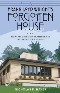 Cover image: Frank Lloyd Wright's Forgotten House 9780299331801