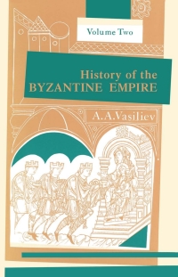 Imagen de portada: History of the Byzantine Empire, 324–1453, Volume II 9780299809263