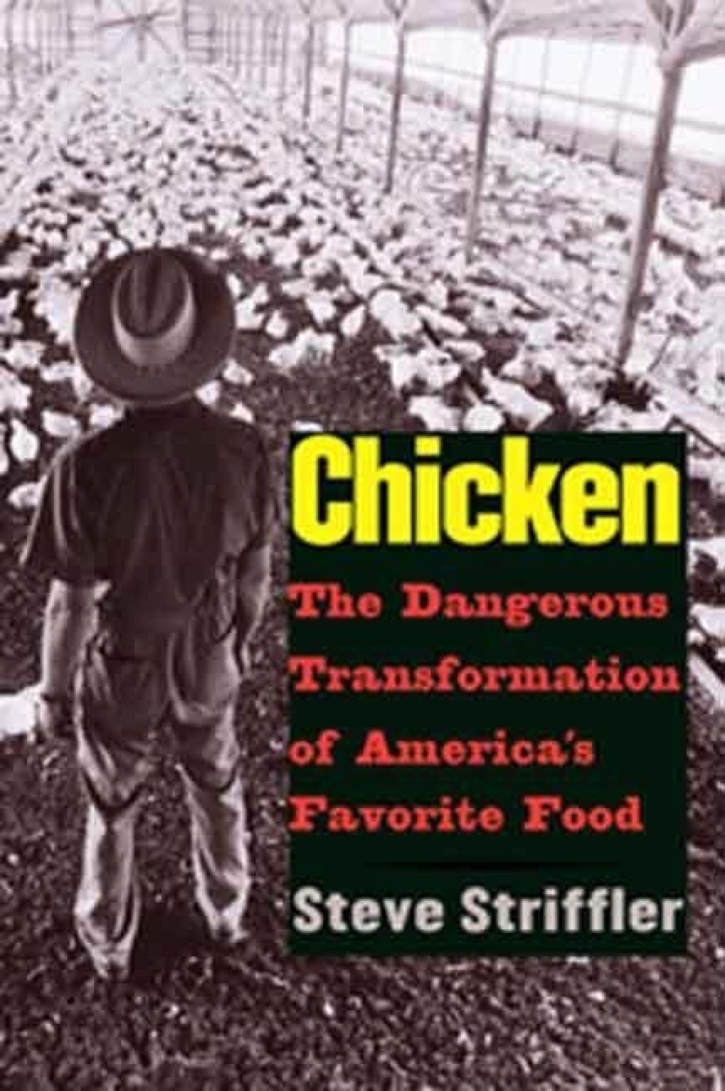 Chicken: The Dangerous Transformation of Americas Favorite Food