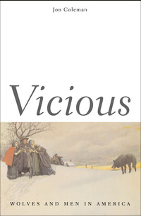 Cover image: Vicious: Wolves and Men in America 9780300103908
