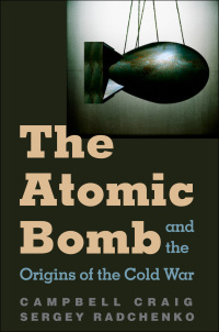 Cover image: The Atomic Bomb and the Origins of the Cold War 9780300110289