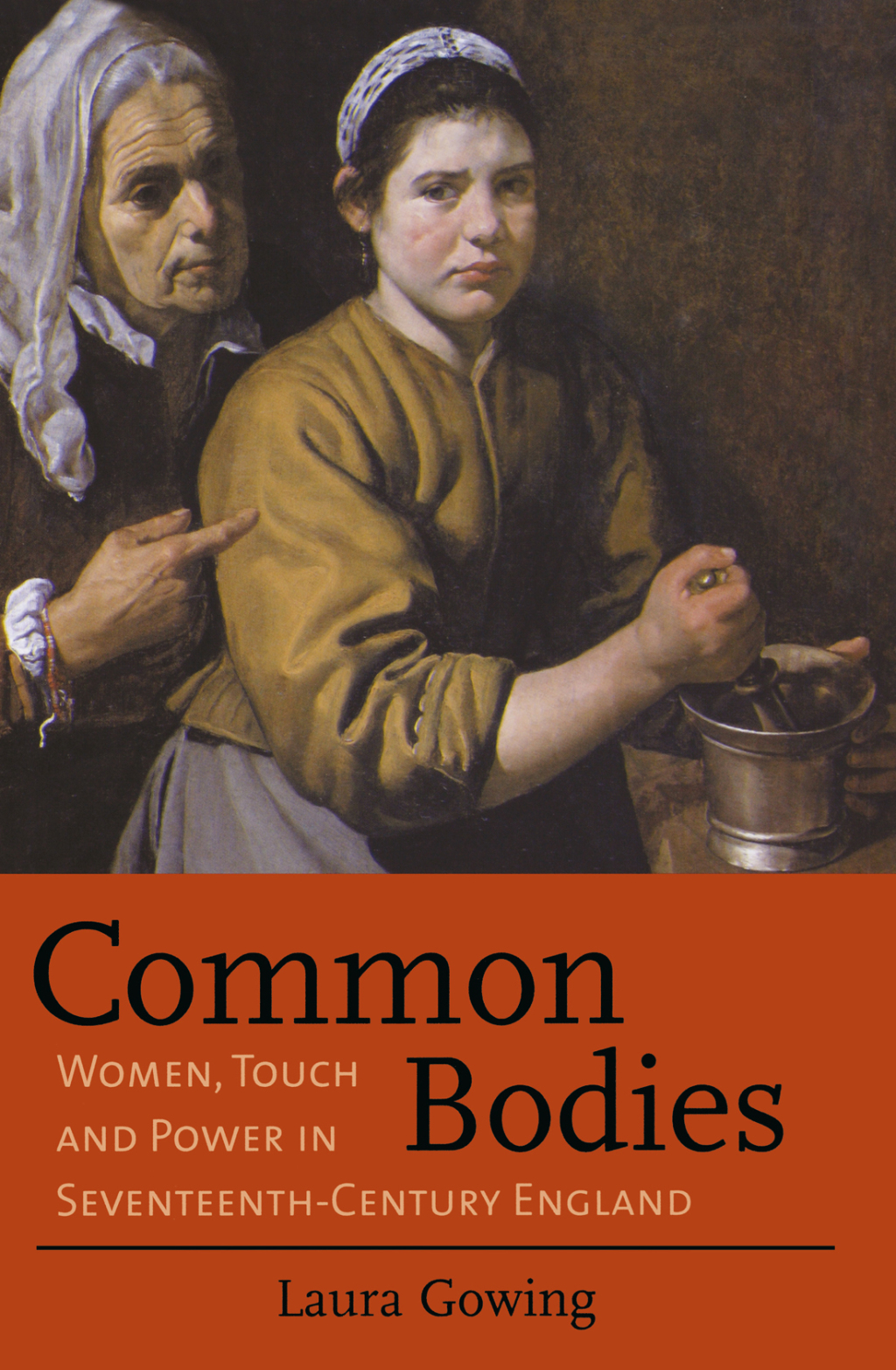 Common Bodies Women, Touch and Power in Seventeenth-Century England