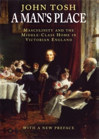 صورة الغلاف: A Man's Place: Masculinity and the Middle-Class Home in Victorian England 9780300077797
