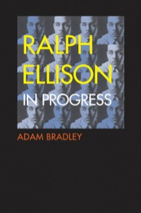 Cover image: Ralph Ellison in Progress: The Making and Unmaking of One Writer's Great American Novel 9780300147131