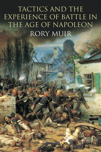 Imagen de portada: Tactics and the Experience of Battle in the Age of Napoleon 9780300073850