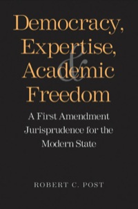 Cover image: Democracy, Expertise, and Academic Freedom: A First Amendment Jurisprudence for the Modern State 9780300148633