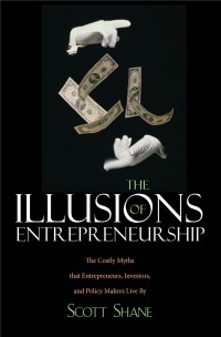 Omslagafbeelding: The Illusions of Entrepreneurship: The Costly Myths That Entrepreneurs, Investors, and Policy Makers Live By 9780300113310