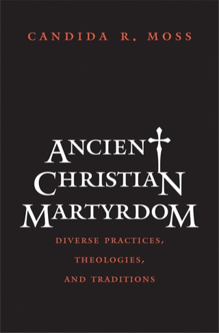 Cover image: Ancient Christian Martyrdom 9780300154658