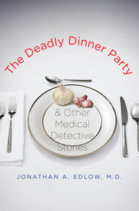 Imagen de portada: The Deadly Dinner Party: and Other Medical Detective Stories 9780300125580