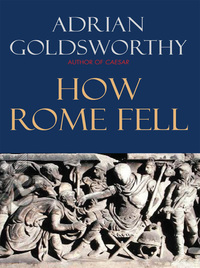 صورة الغلاف: How Rome Fell: Death of a Superpower 9780300137194