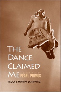 Omslagafbeelding: The Dance Claimed Me: A Biography of Pearl Primus 9780300155341