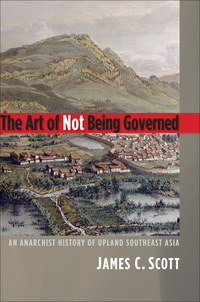 Imagen de portada: The Art of Not Being Governed: An Anarchist History of Upland Southeast Asia 9780300152289