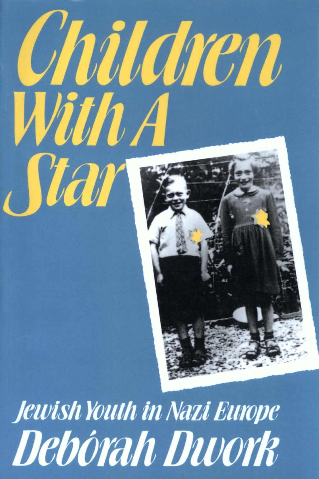 Children with a Star Jewish Youth in Nazi Europe