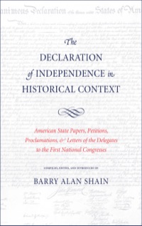 Cover image: The Declaration of Independence in Historical Context: American State Papers, Petitions, Proclamations, and Letters of the Delegates to the First National Congresses 9780300158748