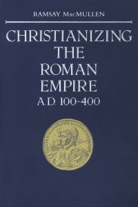 Cover image: Christianizing the Roman Empire 9780300036428
