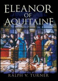 Cover image: Eleanor of Aquitaine: Queen of France, Queen of England 9780300178203