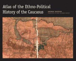 Cover image: Atlas of the Ethno-Political History of the Caucasus 9780300153088