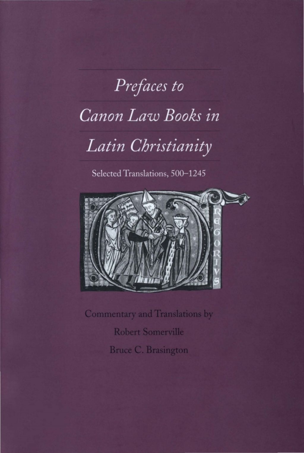 Prefaces to Canon Law Books in Latin Christianity Selected Translations, 500-1245