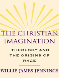 Cover image: The Christian Imagination: Theology and the Origins of Race 9780300152111