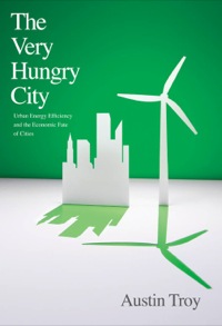 Cover image: The Very Hungry City: Urban Energy Efficiency and the Economic Fate of Cities 9780300162318