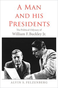 Omslagafbeelding: A Man and His Presidents: The Political Odyssey of William F. Buckley Jr. 9780300163841