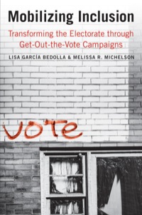 Cover image: Mobilizing Inclusion: Transforming the Electorate through Get-Out-the-Vote Campaigns 9780300166781