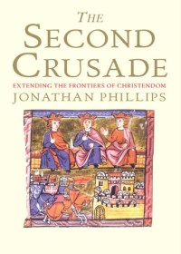 Cover image: The Second Crusade: Extending the Frontiers of Christendom 9780300164756