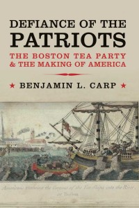 Imagen de portada: Defiance of the Patriots: The Boston Tea Party and the Making of America 1st edition 9780300117059