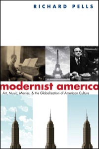 صورة الغلاف: Modernist America: Art, Music, Movies, and the Globalization of American Culture 9780300115048