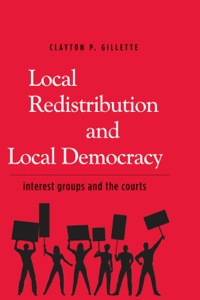Cover image: Local Redistribution and Local Democracy: Interest Groups and the Courts 9780300125658