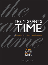 Cover image: The Migrant's Time: Rethinking Art History and Diaspora 9780300134148