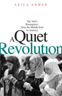 Cover image: A Quiet Revolution: The Veils Resurgence, from the Middle East to America 9780300170955