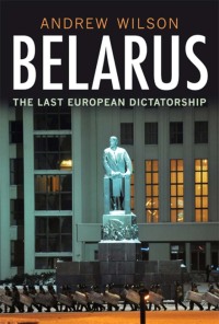 Cover image: Belarus: The Last European Dictatorship 9780300134353