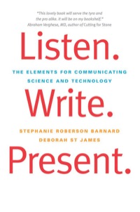 Cover image: Listen. Write. Present.: The Elements for Communicating Science and Technology 9780300176278