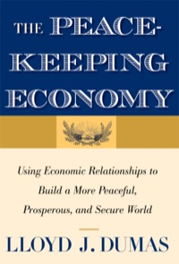 Cover image: The Peacekeeping Economy: Using Economic Relationships to Build a More Peaceful, Prosperous, and Secure World 9780300166347