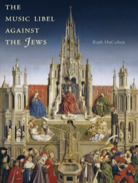 Cover image: The Music Libel Against the Jews: Vocal Fictions of Noise and Harmony 9780300167788