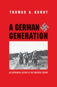 Cover image: A German Generation: An Experiential History of the Twentieth Century 9780300170030