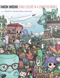 Cover image: Fandom Unbound: Otaku Culture in a Connected World 9780300158649