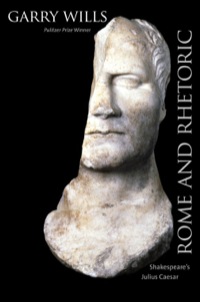 Cover image: Rome and Rhetoric: Shakespeare's Julius Caesar 9780300152180