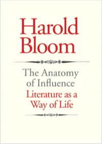 Cover image: The Anatomy of Influence: Literature as a Way of Life 9780300167603