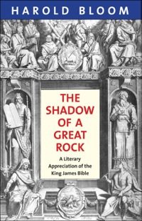Cover image: The Shadow of a Great Rock: A Literary Appreciation of the King James Bible 9780300166835