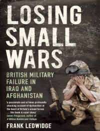 Imagen de portada: Losing Small Wars: British Military Failure in Iraq and Afghanistan 9780300166712