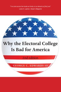 صورة الغلاف: Why the Electoral College Is Bad for America 2nd edition 9780300166491