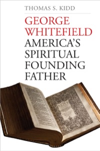 Cover image: George Whitefield: America's Spiritual Founding Father 9780300181623