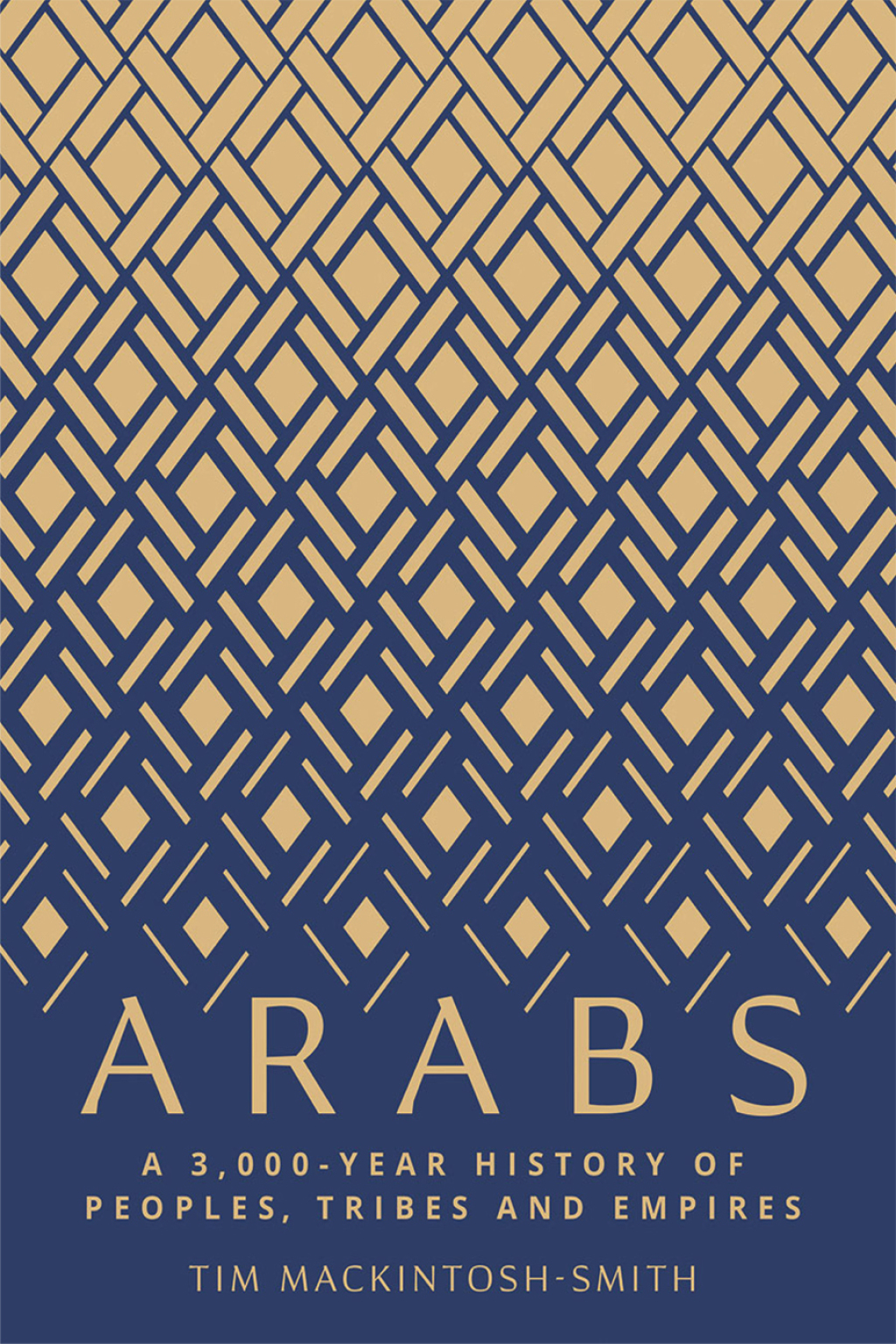 Arabs A 3,000-Year History of Peoples, Tribes and Empires