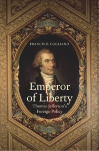 Cover image: Emperor of Liberty: Thomas Jefferson's Foreign Policy 9780300179934
