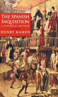 Cover image: The Spanish Inquisition: A Historical Revision, Fourth Edition 4th edition 9780300180510