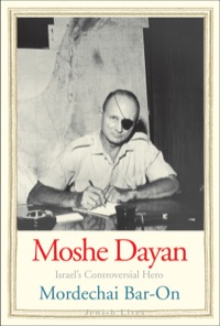 Cover image: Moshe Dayan: Israel's Controversial Hero 9780300149418