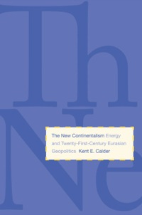 Titelbild: The New Continentalism: Energy and Twenty-First-Century Eurasian Geopolitics 9780300171020